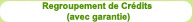 Regroupement de Cr�dits (avec garantie)